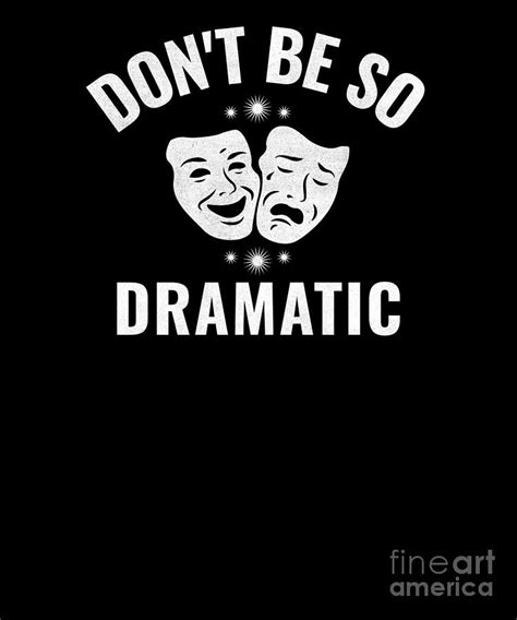 Funny Drama Masks Dont Be So Dramatic Graphic Digital Art By Jacob