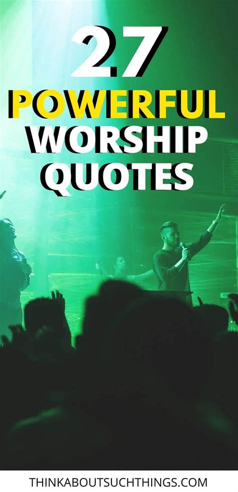 27 Powerful Worship Quotes To Lift Up Your Faith | Think About Such Things