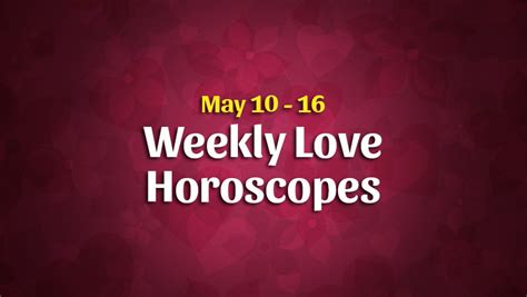 Weekly Love Horoscope Overview – May 10 – 16 – HoroscopeOfToday