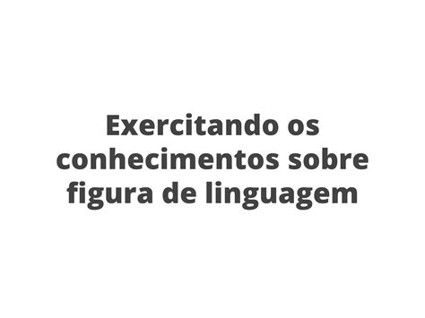 Fixando Figuras De Linguagem Met Fora Compara O E Personifica O