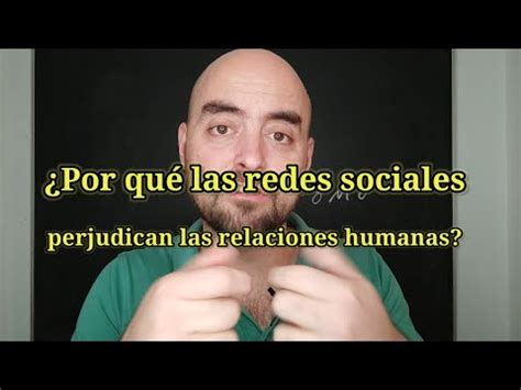 Por Qu Las Redes Sociales Perjudican Las Relaciones Humanas