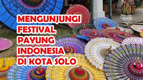 Mengunjungi Festival Payung Indonesia Di Puro Mangkunegaran Kota