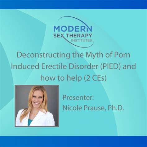 Deconstructing The Myth Of Porn Induced Erectile Disorder PIED And