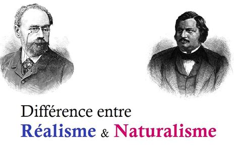 Quelle Est La Diff Rence Entre Le R Alisme Et Le Naturalisme