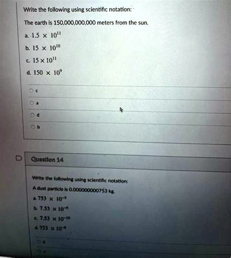 Solved Write The Following Using Scientific Notation The Earth Is 150000000000 Meters From