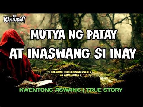 MUTYA NG PATAY AT INASWANG SI INAY DALAWANG PINAGSAMANG KWENTO NG