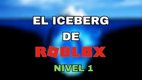 El Iceberg De Roblox Nivel Youtube