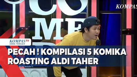 Pecah Kompilasi Komika Roasting Aldi Taher Youtube