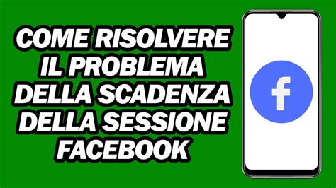 Come Risolvere Il Problema Della Scadenza Della Sessione Facebook