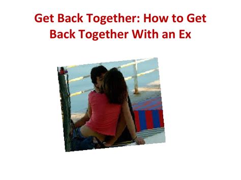 Get Back Together How To Get Back Together With An Ex By Michael Lois