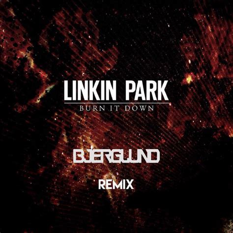 Linkin Park Burn It Down Bjerglund Remix Bjerglund