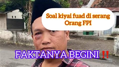 SAYA CERITAKAN FAKTA PREMAN FPI SERANG KIYAI FUAD PLERED YANG