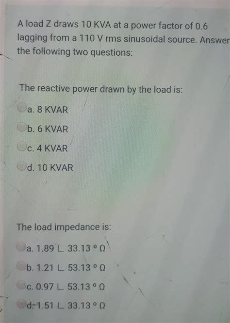 Solved A Load Z Draws 10 KVA At A Power Factor Of 0 6 Chegg