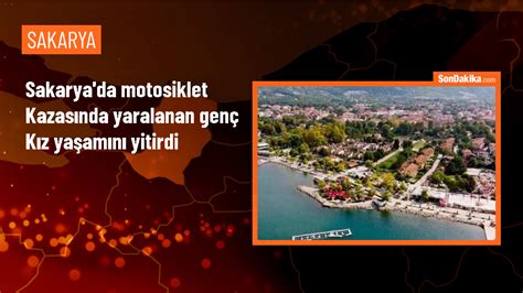 Sakarya Da Motosiklet Kazas Nda Gen K Z Hayat N Kaybetti Son Dakika