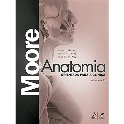 Moore Anatomia Orientada Para a Clínica 8ª Edição Cartonado Keith