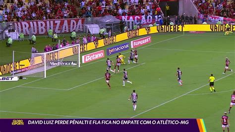 V Deo David Luiz Perde P Nalti E Fla Fica No Empate O Atl Tico Mg