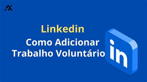 Como Adicionar Trabalho Volunt Rio No Linkedin Youtube