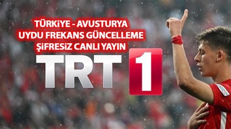 TRT 1 son dakika frekans ayarı Avusturya Türkiye maçını sinyal