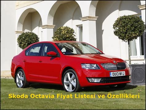 Skoda Octavia Fiyat Listesi Ve Zellikleri Otoayar