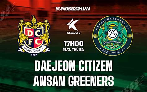 Daejeon Citizen vs Ansan Greeners soi kèo Daejeon Citizen vs Ans