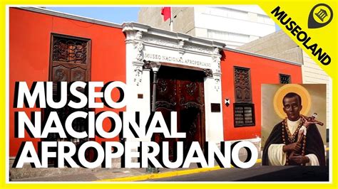 Museo Nacional Afroperuano Museoland Youtube