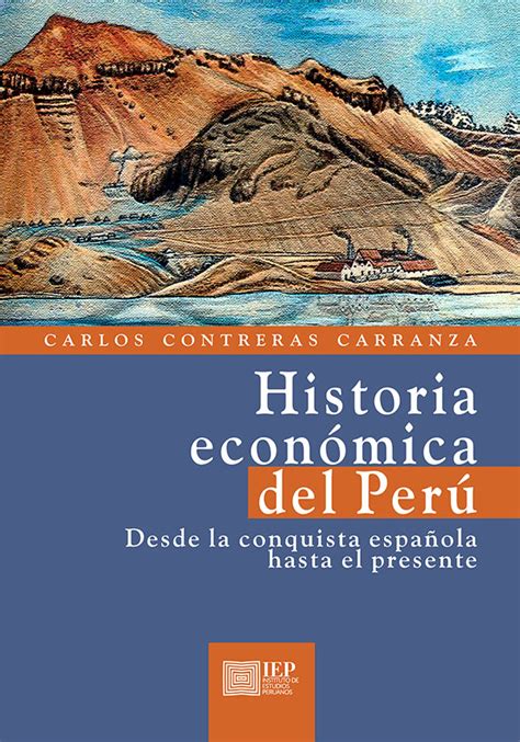 Historia Econ Mica Del Per Desde La Conquista Espa Ola Hasta El