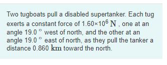 Solved Two Tugboats Pull A Disabled Supertanker Each Tug Chegg