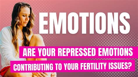 Are Your Repressed Emotions Contributing To Your Fertility Issues