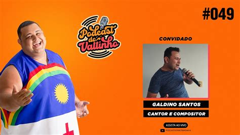 Pod Cast Do Valtinho Galdino Santos Youtube