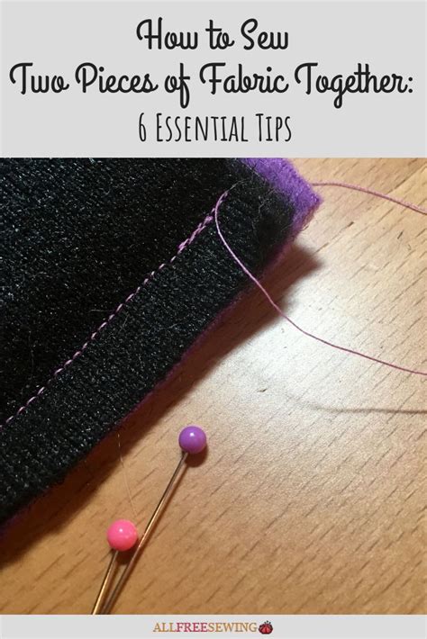 How To Sew Two Pieces Of Fabric Together 6 Essential Tips Sewing