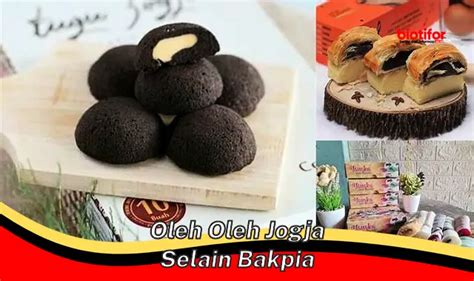 Oleh Oleh Khas Jogja Selain Bakpia Wajib Dibawa Pulang Biotifor