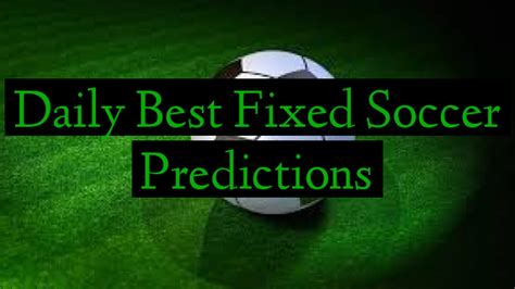 Daily Best Fixed Soccer Predictions Football Predictions Betting Tips