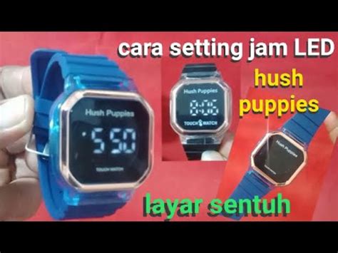 Cara Mengatur Jam Tangan Digital LED Layar Sentuh Merek Hush Puppies