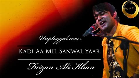 Kadi Aa Mil Sanwal Yaar Faizan Ali Khan Cover Youtube