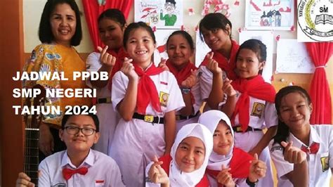 Syarat Masuk SMP Negeri Di PPDB 2024 Batas Usia Pilihan Jalur Dan