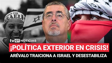 Pol Tica Exterior En Crisis Ar Valo Traiciona A Israel Y