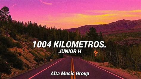 1004 Kilometros Junior H Letra YouTube