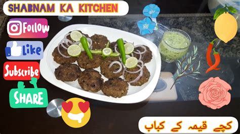 Kachay Qeemay Kay Kabab Recipe Tasty Kabab Recipe Shabnam Ka Kitchen