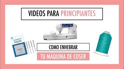 Aprende A Coser Desde Como Enhebrar La M Quina De Coser Youtube