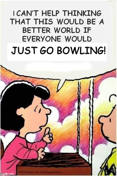 Just Go Bowling Imgflip