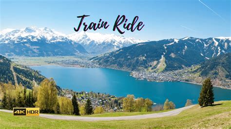 Train Ride Wörgl to Zell am See Austria 4K HDR YouTube