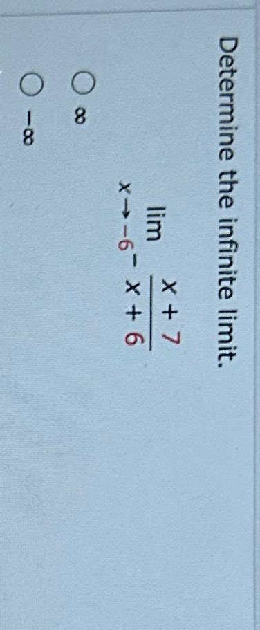 Solved Determine The Infinite Limit Limx X X Chegg