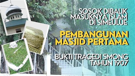 Sejarah Masuknya Islam Di Simeulue Dan Bukti Tragedi SMONG Tahun 1907