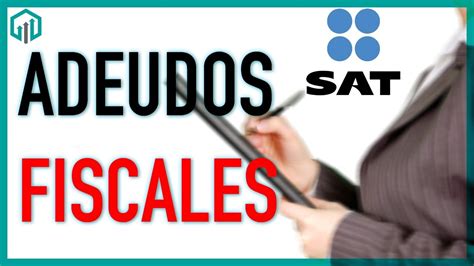 Adeudos Y CrÉditos Fiscales Del Sat Cómo Consultarlos Y Pagarlos