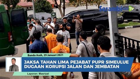 Video Jaksa Tahan Lima Pejabat Pupr Simeulue Kasus Dugaan Korupsi Jalan