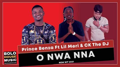 Prince Benza O Nwa Nna Ft Lil Meri Ck The Dj New Hit