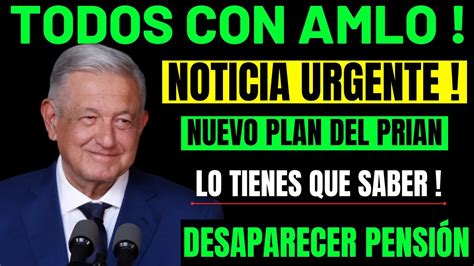 💥urgente Sepan Esto Pensionados Bienestar Adultos Mayores Nuevo Plan 😱eliminar Pension Y