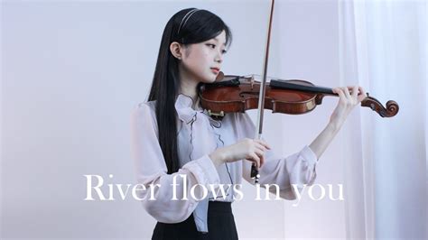 Yiruma River Flows In You Violin Cover In 2023 River Flow In You