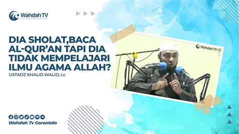 Dia Sholat Baca Al Quran Tapi Dia Tidak Mempelajari Ilmu Agama