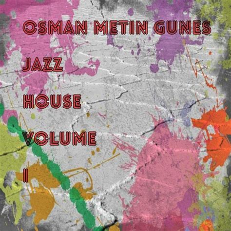 Stream Osman Metîn Güneş Listen To Osman Metin Gunes Jazz House